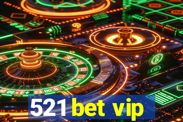 521 bet vip